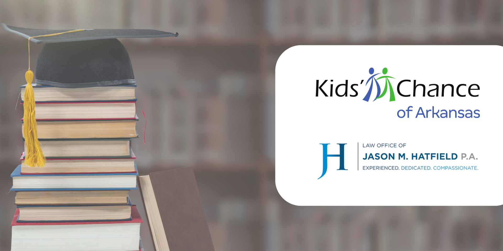 The Law Office of Jason M. Hatfield, P.A. is proud to announce our continued backing of Kids’ Chance of Arkansas, a noble nonprofit dedicated to providing scholarships for children of workers who have been fatally injured or permanently disabled due to workplace accidents.